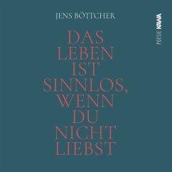 Das Leben ist sinnlos, wenn du nicht liebst (MP3-Download) - Böttcher, Jens