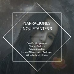 Narraciones inquietantes 3 (MP3-Download) - De Maupassant, Guy; Dickens, Charles; Poe, Edgar Allan; Andreyev, Leonid Nikolayevich; Bazán, Emilia Pardo