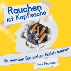 Rauchen ist Kopfsache (MP3-Download) - Plogsties, René