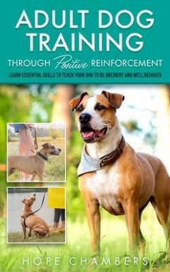 Adult Dog Training Through Positive Reinforcement (eBook, ePUB) - Champers, Hope