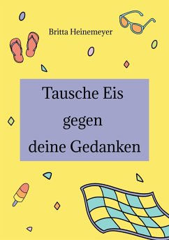 Tausche Eis gegen deine Gedanken (eBook, ePUB) - Heinemeyer, Britta