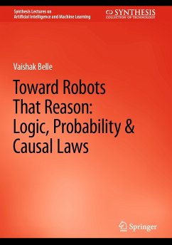 Toward Robots That Reason: Logic, Probability & Causal Laws (eBook, PDF) - Belle, Vaishak