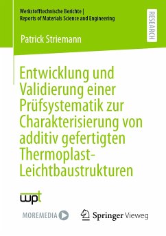 Entwicklung und Validierung einer Prüfsystematik zur Charakterisierung von additiv gefertigten Thermoplast-Leichtbaustrukturen (eBook, PDF) - Striemann, Patrick