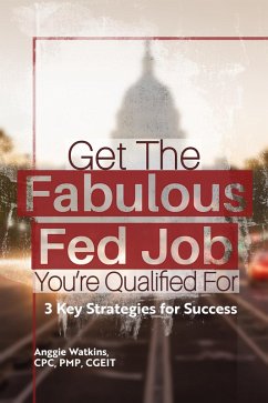 Get the Fabulous Fed Job(TM) You're Qualified For (eBook, ePUB) - Watkins, Anggie