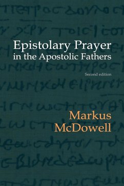 Epistolary Prayer in the Apostolic Fathers: With Commemtary on the Greek Text (eBook, ePUB) - Mcdowell, Markus