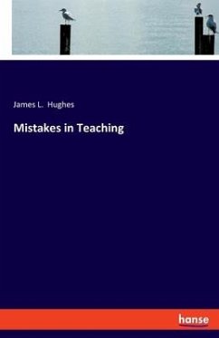 Mistakes in Teaching - Hughes, James L.