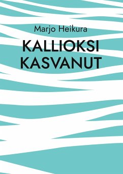 Kallioksi kasvanut - Heikura, Marjo