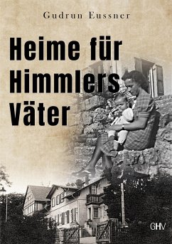 Heime für Himmlers Väter - Eussner, Gudrun Heime für Himmlers Väter - Eussner, Gudrun