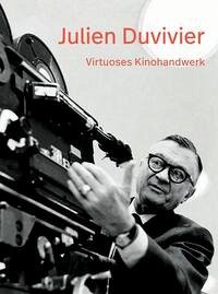 Julien Duvivier. Virtuoses Kinohandwerk
