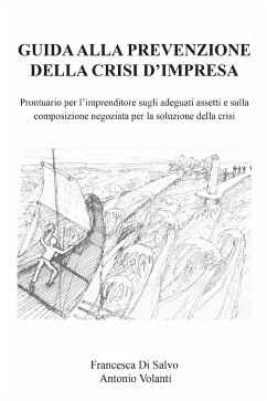 Guida alla prevenzione della crisi d'impresa. Prontuario per l'imprenditore sugli adeguati assetti e sulla composizione negoziata per la soluzione della crisi. (eBook, ePUB) - Di Salvo, Francesca; Volanti, Antonio