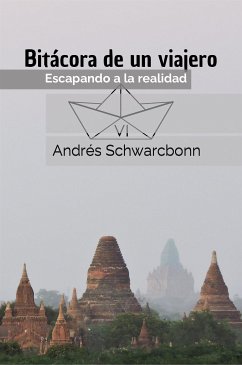 Bitácora de un Viajero VI (eBook, ePUB) - Schwarcbonn, Andrés