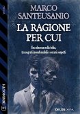 La ragione per cui (eBook, ePUB)