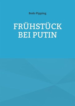 Frühstück bei Putin - Pipping, Bodo