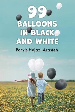 99 Balloons in Black and White (eBook, ePUB) - Arasteh, Parvis Hejazi