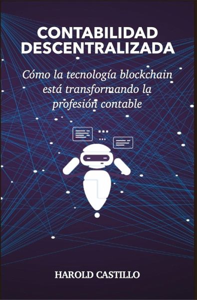 Contabilidad Descentralizada: Como la tecnología blockchain está transformando la profesión contable (eBook, ePUB)