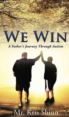 We Win A Father's Journey Through Autism (eBook, ePUB) - Shinn, Kris