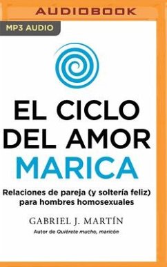 El Ciclo del Amor Marica (Narración En Castellano) (Spanish Edition) - Martín, Gabriel J