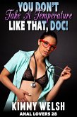 You Don't Take A Temperature Like That, Doc! : Anal Lovers 28 (Medical Erotica Virgin Anal Sex Erotica) (eBook, ePUB)