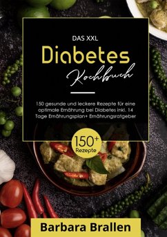 Das XXL Diabetes Kochbuch! Inklusive großem Ratgeberteil, Ernährungsplan und Nährwertangaben! 1. Auflage (eBook, ePUB) - Brallen, Barbara