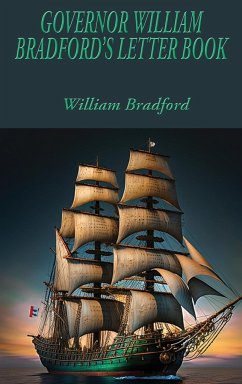 GOVERNOR WILLIAM BRADFORD'S LETTER BOOK - Bradford, William