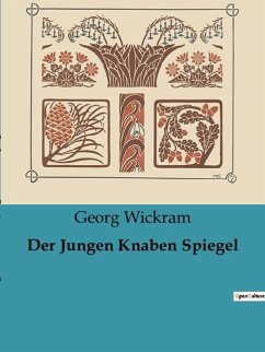 Der Jungen Knaben Spiegel - Wickram, Georg