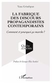 La fabrique des discours propagandistes contemporains La fabrique des discours propagandistes contemporains