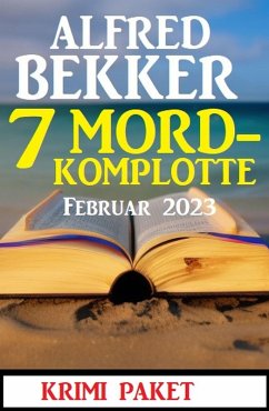 Cover 7 Mordkomplotte Februar 2023: Krimi Paket (eBook, ePUB)