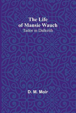 The Life of Mansie Wauch - M. Moir, D.