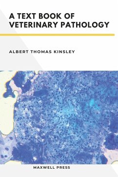 A TextBook of Veterinary Pathology - Kinsley, Albert Thomas