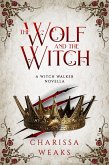 The Wolf and the Witch (Witch Walker, #3) (eBook, ePUB)
