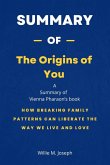 Summary of The Origins of You by Vienna Pharaon: How Breaking Family Patterns Can Liberate the Way We Live and Love (eBook, ePUB)