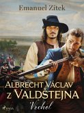 Albrecht Václav z ValdStejna - 2. díl: Vrchol (eBook, ePUB)