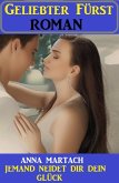Jemand neidet dir dein Glück: Geliebter Fürst Roman (eBook, ePUB) Jemand neidet dir dein Glück: Geliebter Fürst Roman (eBook, ePUB)