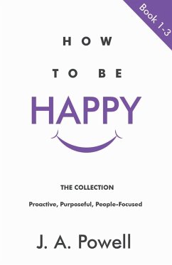How To Be Happy - BOOKS 1 - 3 - Powell, J. A.