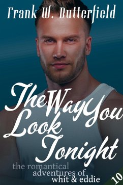The Way You Look Tonight (The Romantical Adventures of Whit & Eddie, #10) (eBook, ePUB) - Butterfield, Frank W.