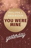 You Were Mine Yesterday (eBook, ePUB)