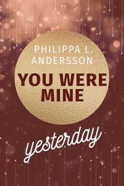 You Were Mine Yesterday (eBook, ePUB) - Andersson, Philippa L.