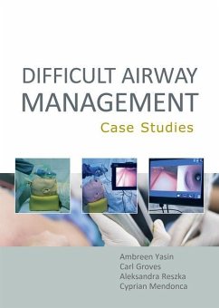 Difficult Airway Management: Case Studies - Yasin, Ambreen; Groves, Carl; Reszka, Aleksandra