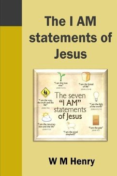 The I AM statements of Jesus - Henry, W. M.