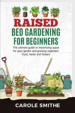 RAISED BED GARDENING FOR BEGINNERS - Smithe, Carole