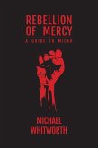 Rebellion of Mercy: A Guide to Micah (Guides to God's Word, #29) (eBook, ePUB)