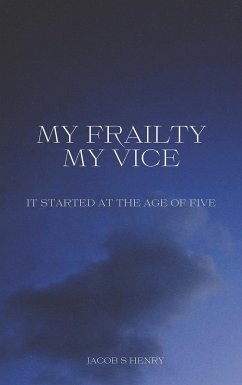 My Frailty My Vice (eBook, ePUB) - Henry, Jacob S.