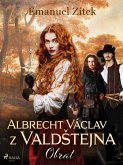 Albrecht Václav z ValdStejna - 3. díl: Obrat (eBook, ePUB) Albrecht Václav z ValdStejna - 3. díl: Obrat (eBook, ePUB)