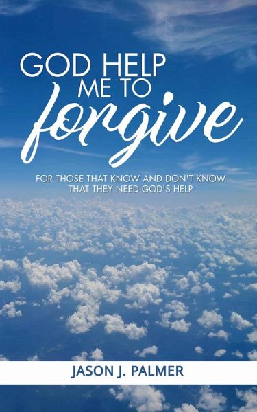 God Help Me To Forgive (eBook, ePUB) God Help Me To Forgive (eBook, ePUB)