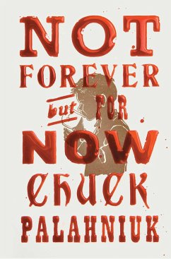 Not Forever, But For Now - Palahniuk, Chuck