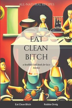 Eat Clean Bitch - Ornig, Robbie