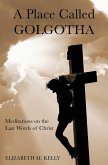 A Place Called Golgotha (eBook, ePUB)