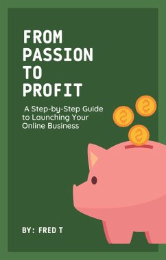 Cover From Passion to Profit: A Step-by-Step Guide to Launching Your Online Business (eBook, ePUB)