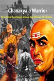 Chanakya a Warrior :Story of King Chandragupta Maurya, King Bindusara, King Ashoka (eBook, ePUB)