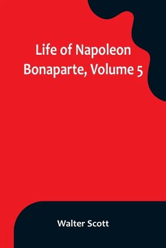 Life of Napoleon Bonaparte, Volume 5 - Scott, Walter